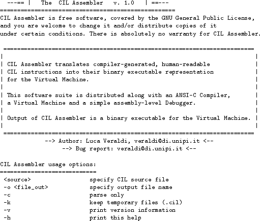 \begin{figure}\footnotesize
\begin{verbatim}---== \vert The CIL Assembler v. ...
... version information
-h print this help\end{verbatim}
\normalsize\end{figure}