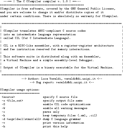 \begin{figure}\footnotesize
\begin{verbatim}--== \vert The C CCompiler compi...
... version information
-h print this help\end{verbatim}
\normalsize\end{figure}